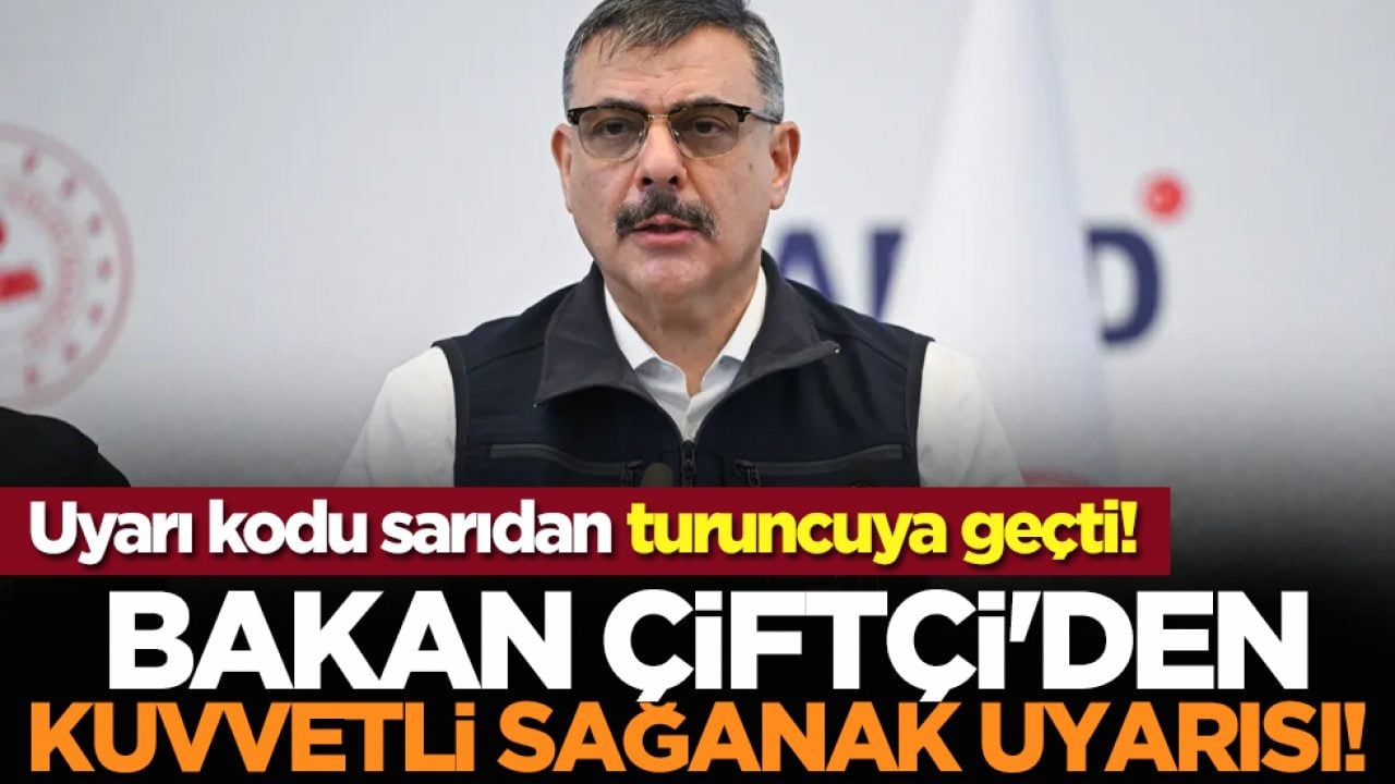 Bakan Çiftçi'den kuvvetli sağanak uyarısı! Uyarı kodu sarıdan turuncuya geçti!