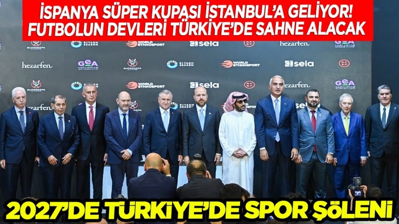 Bakan Ersoy: İspanya Süper Kupası'nın 2027 yılındaki adresi İstanbul'dur