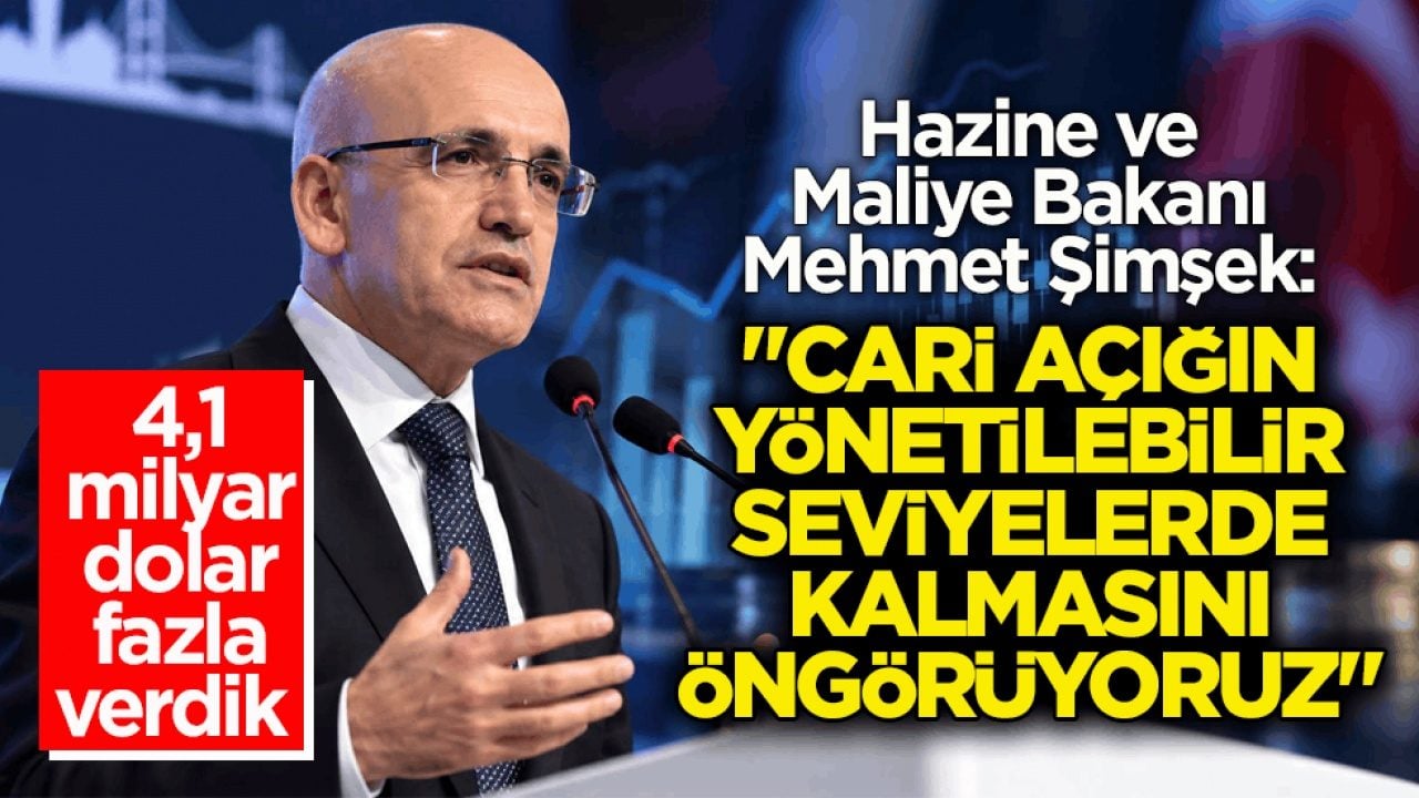 Bakan Şimşek’ten cari açık açıklaması: Yönetilebilir seviyelerde kalmasını öngörüyoruz