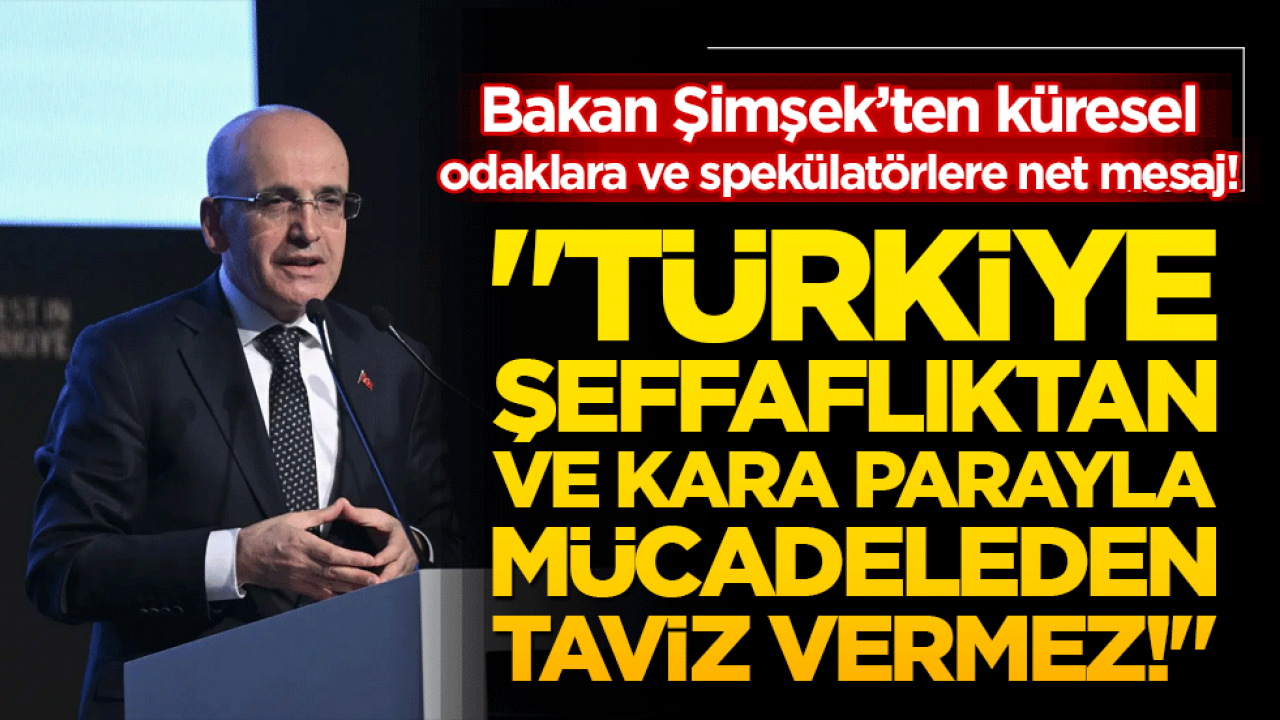 Bakan Şimşek’ten küresel odaklara ve spekülatörlere net mesaj! 