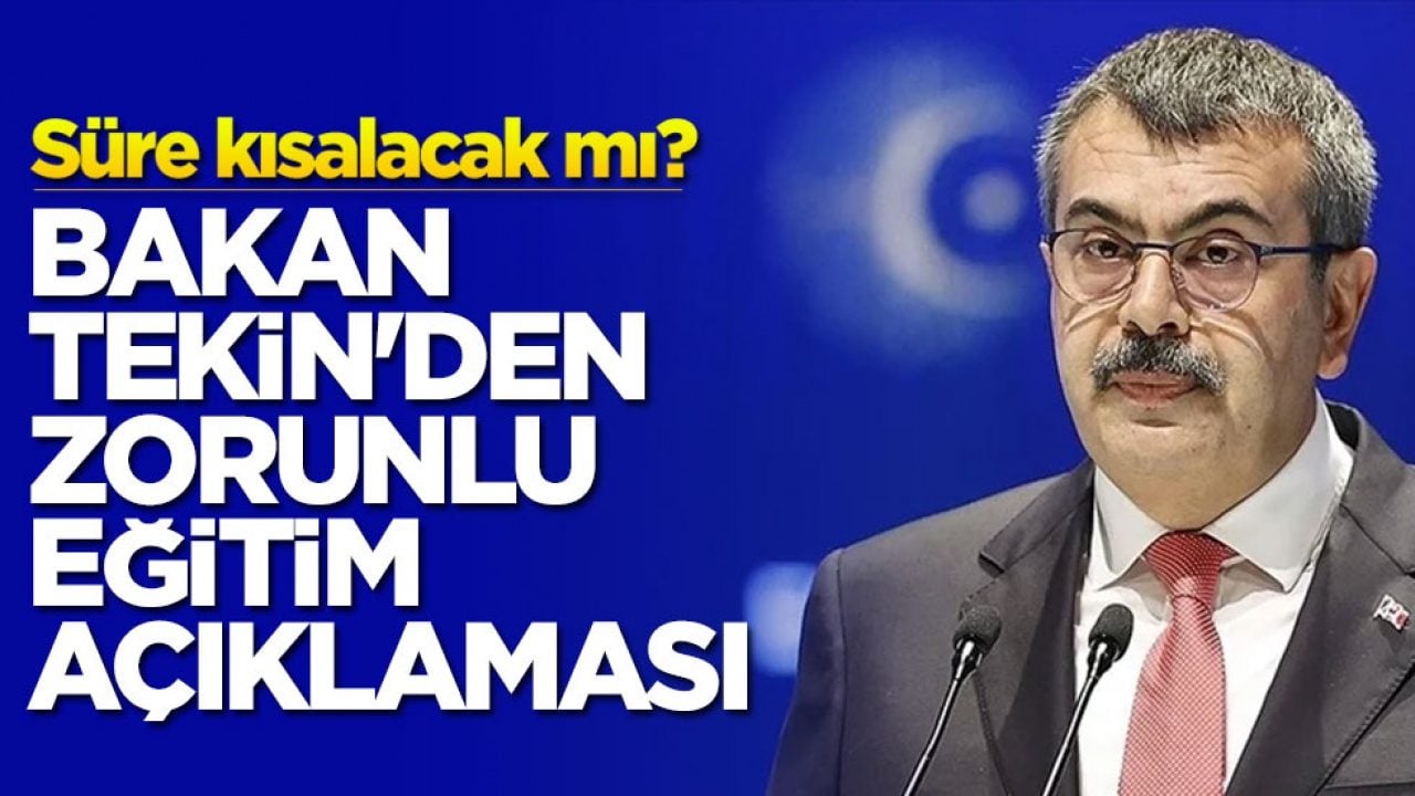 Bakan Tekin'den zorunlu eğitim açıklaması! Süre kısalacak mı?