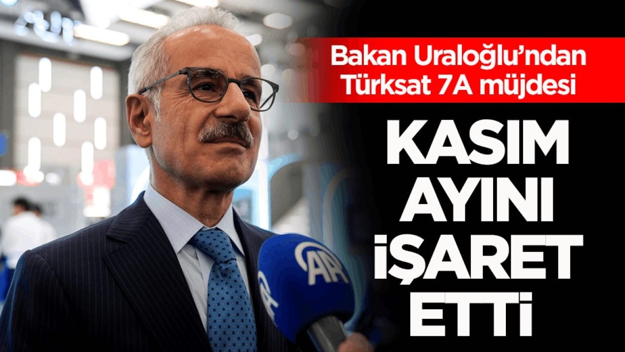 Bakan Uraloğlu’ndan Türksat 7A uydusu müjdesi! Kasım ayını işaret etti 