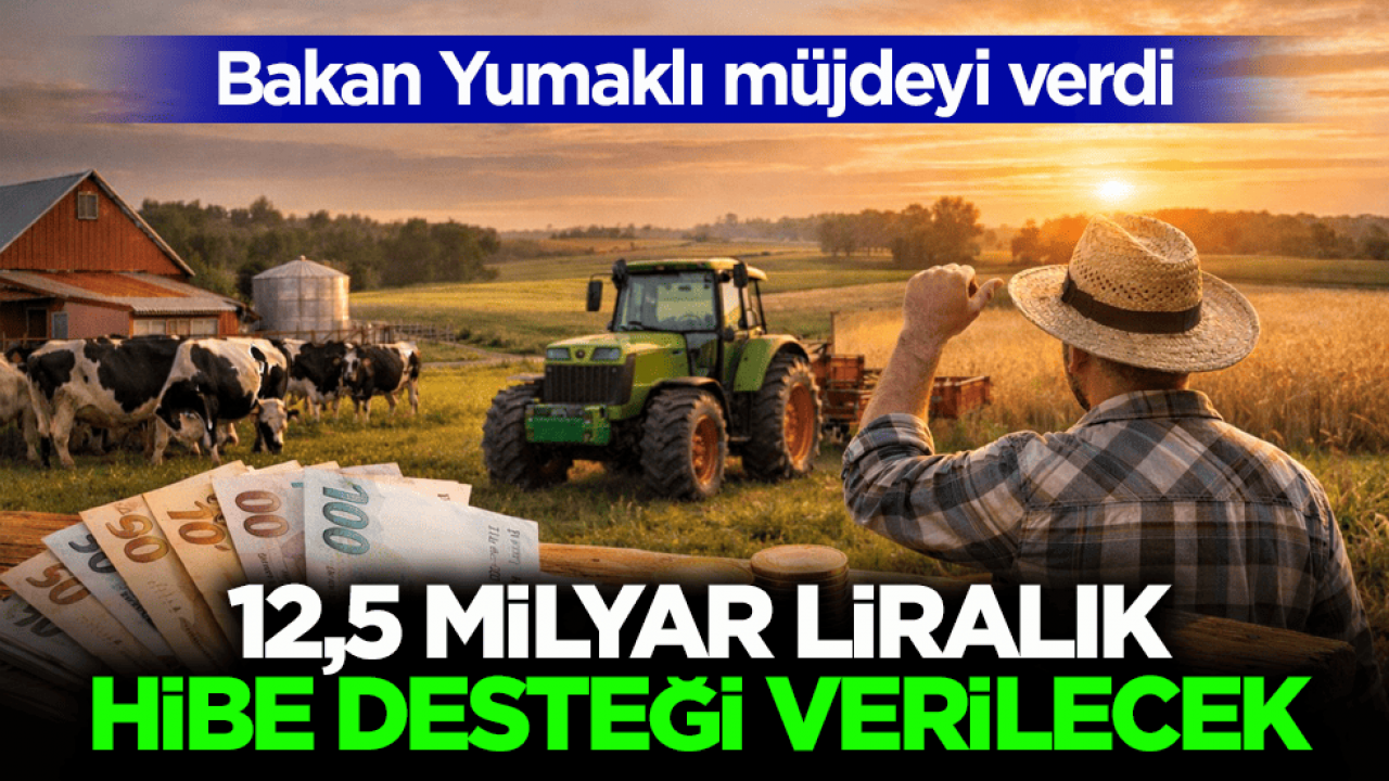 Bakan Yumaklı müjdeyi verdi: 12,5 milyar liralık hibe desteği verilecek