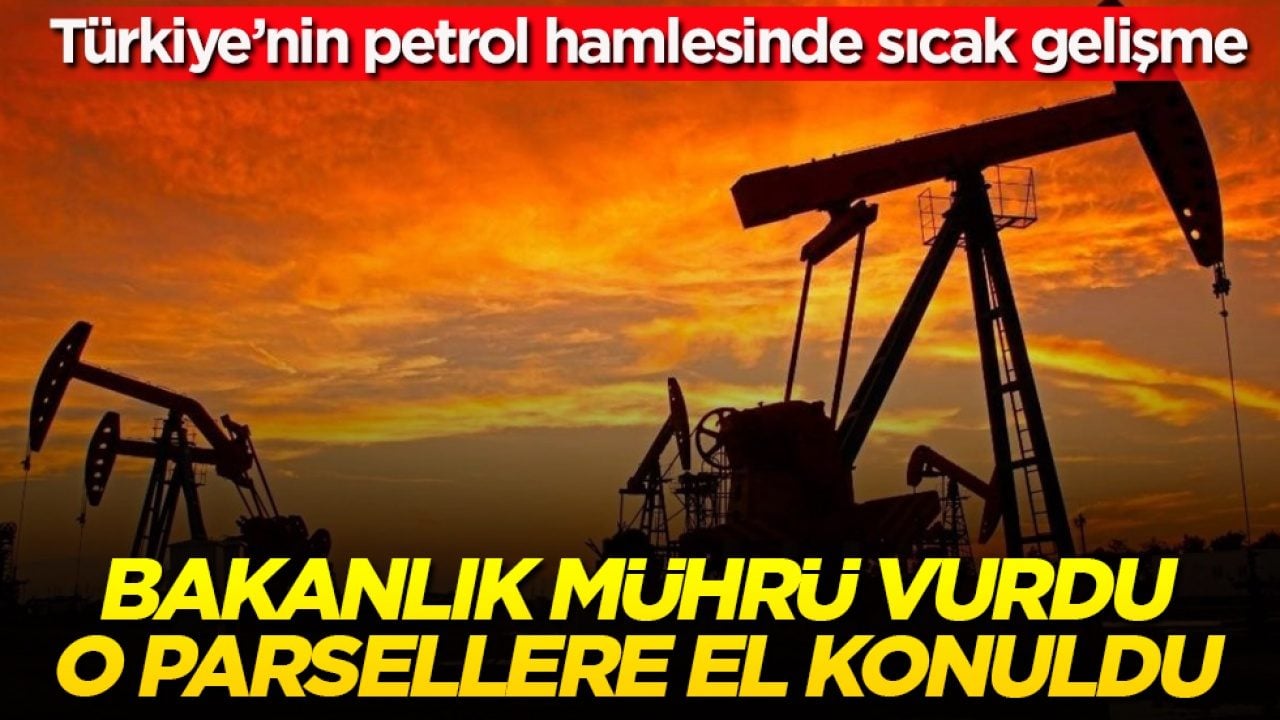 Bakanlık mührü vurdu, o parsellere apar topar el konuldu! Türkiye’nin petrol hamlesinde sıcak gelişme
