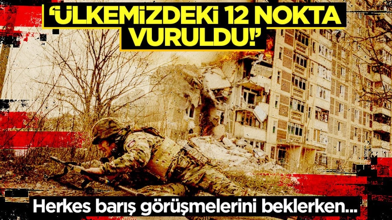 Barışa ramak kala büyük saldırı! 'Ülkemizdeki 12 noktayı vurdular'