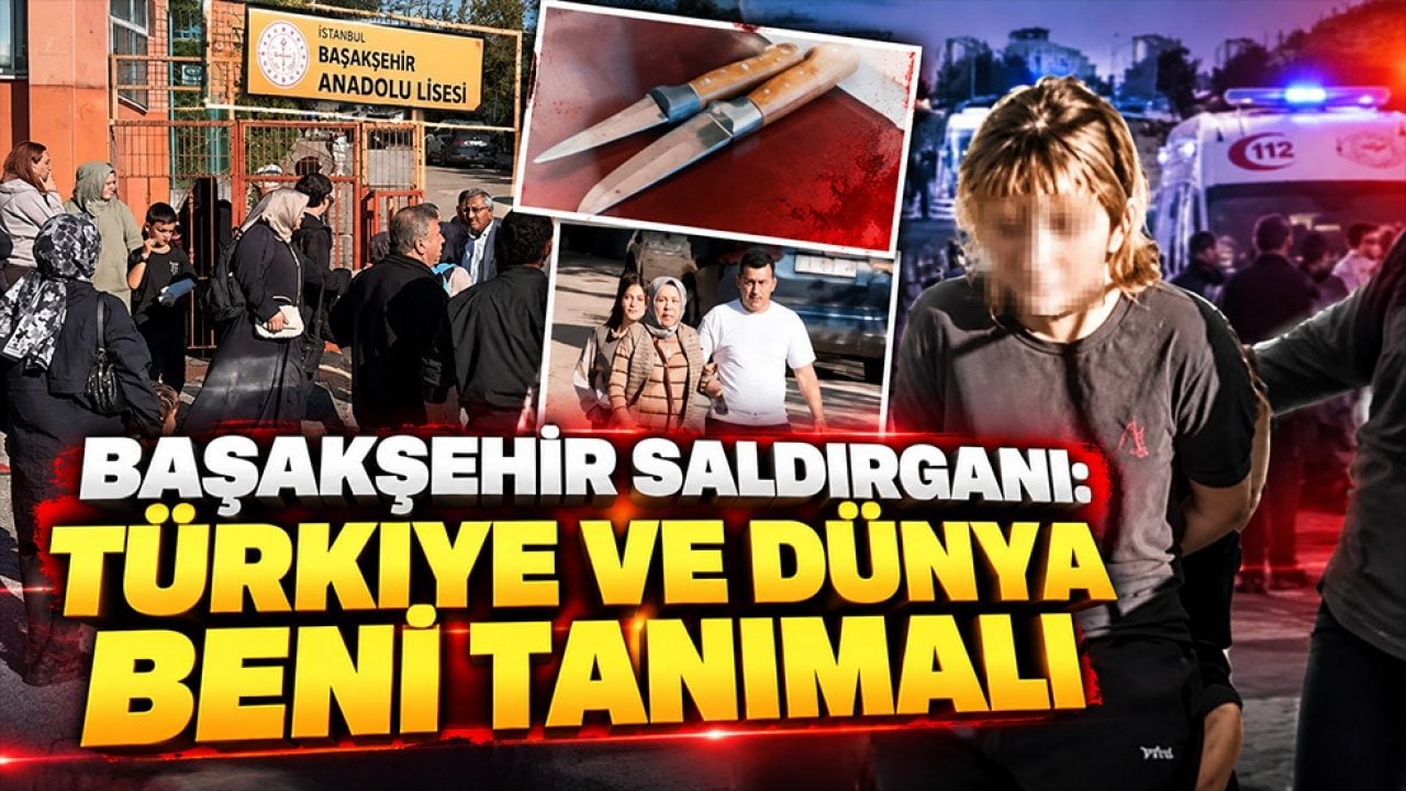 Başakşehir’deki okul saldırısında çarpıcı detay! "Türkiye ve dünya beni tanımalı"