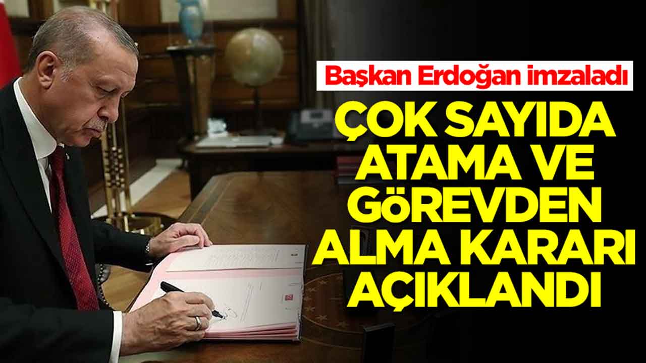 Başkan Erdoğan imzaladı: Çok sayıda isim görevden alındı