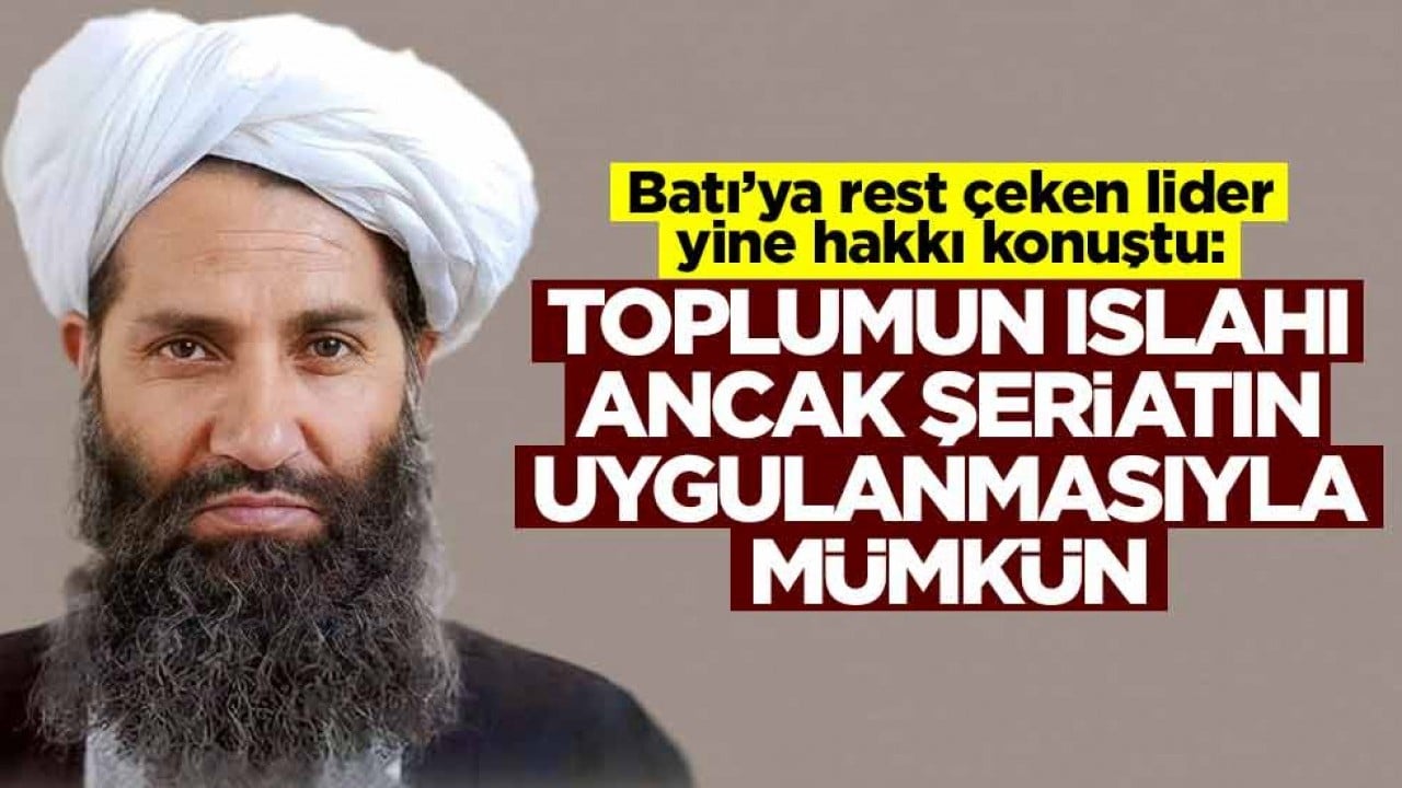 Batı'ya rest çeken lider yine hakkı konuştu! 'Toplumun ıslahı ancak şeriatın uygulanmasıyla mümkün'