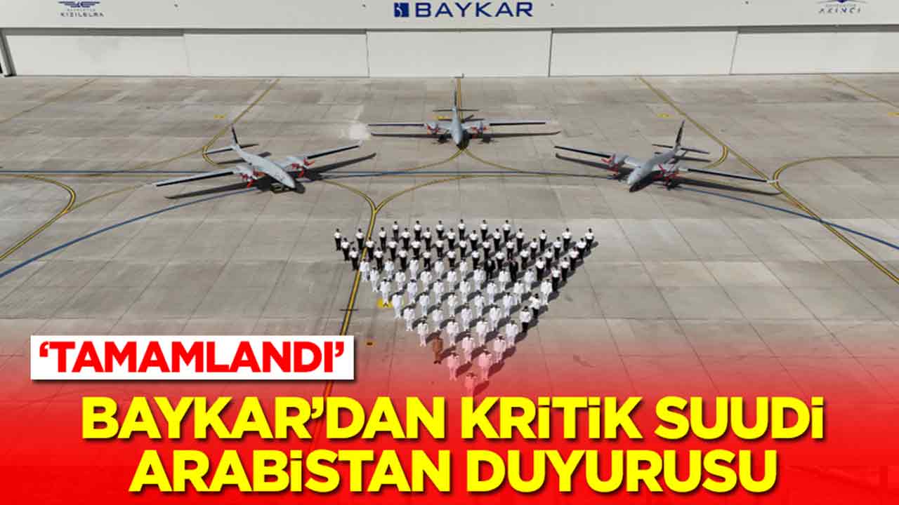 Baykar'dan flaş Suudi Arabistan duyurusu: Tamamlandı