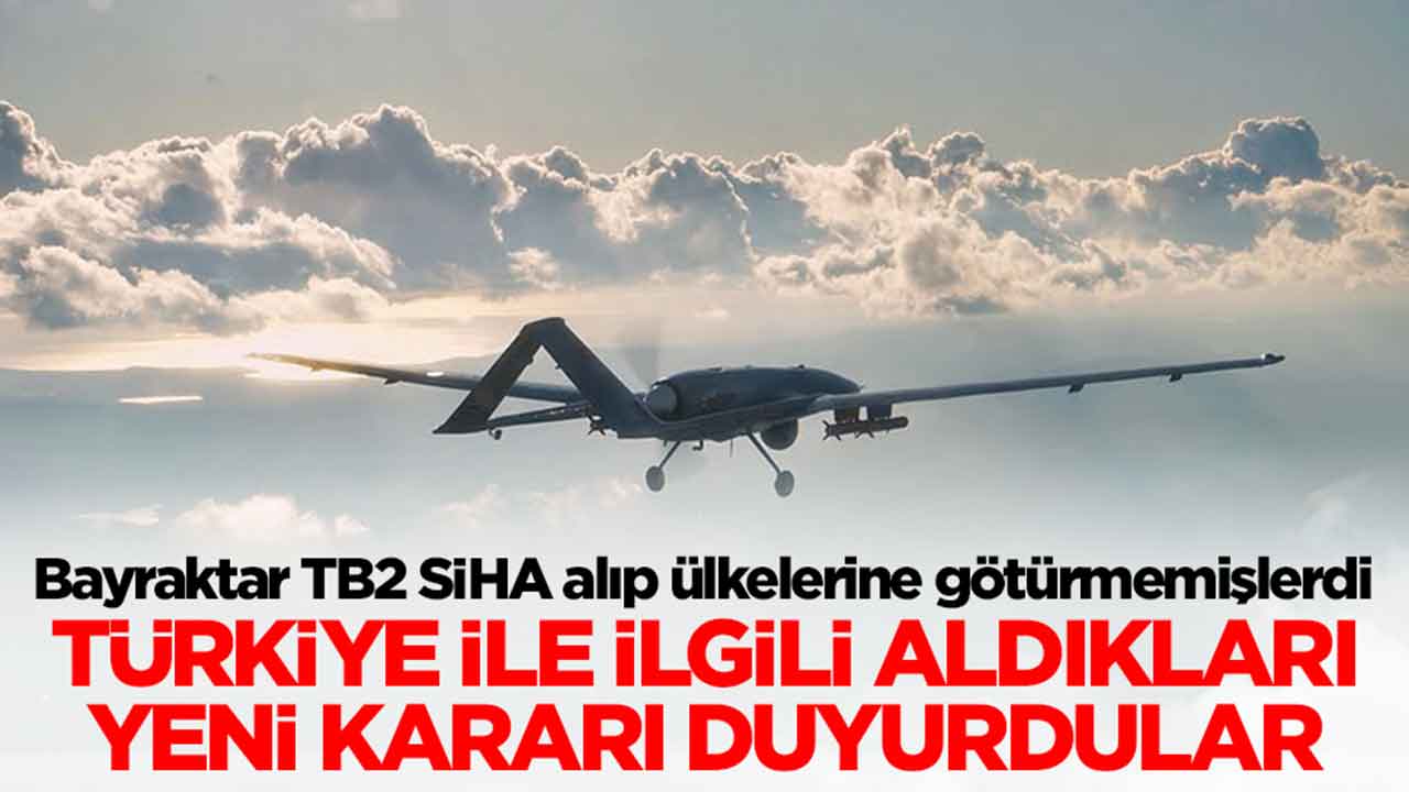 Bayraktar TB2 SİHA alıp ülkelerine götürmemişlerdi: Aldıkları yeni kararı Ankara'ya ilettiler