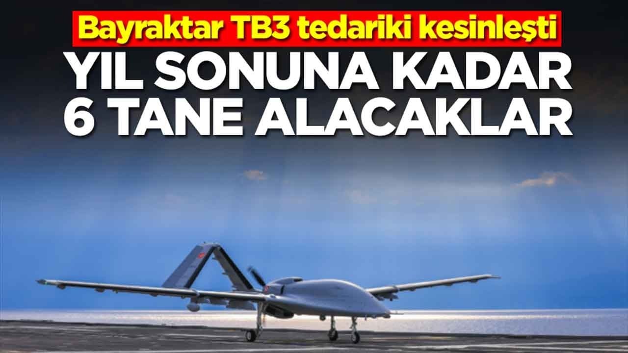 Bayraktar TB3 tedariki kesinleşti: Yıl sonuna kadar 6 tane alacaklar