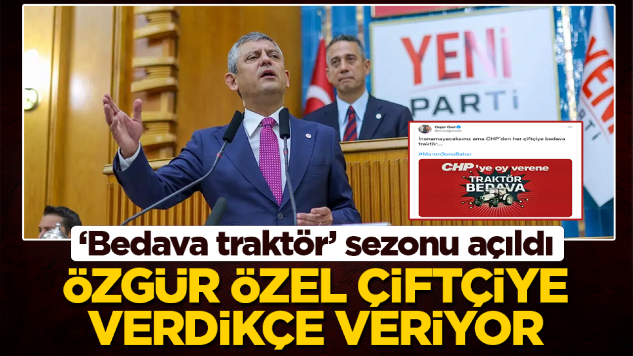 ‘Bedava traktör’ sezonu açıldı: Özgür Özel çiftçiye verdikçe veriyor