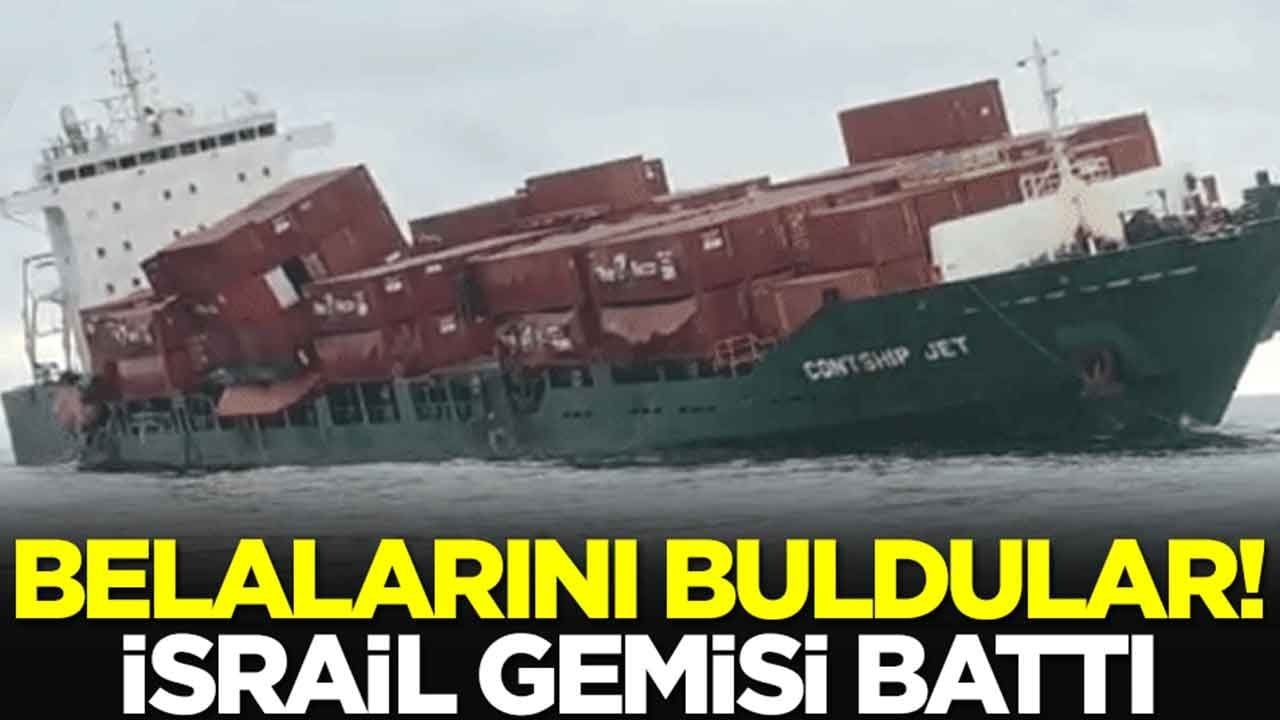 Belalarını buldular: İsrail gemisi battı