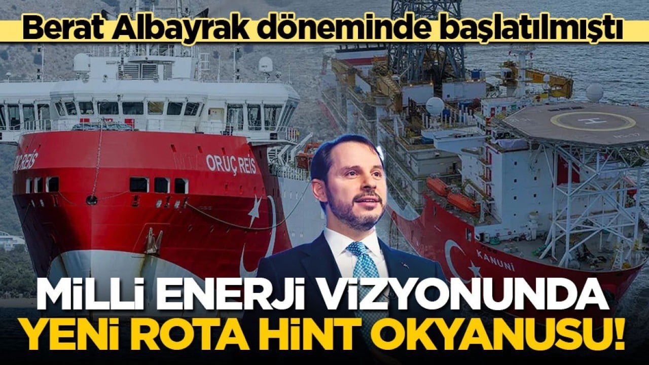 Berat Albayrak döneminde başlatılmıştı! Milli enerji vizyonunda yeni rota Hint Okyanusu...