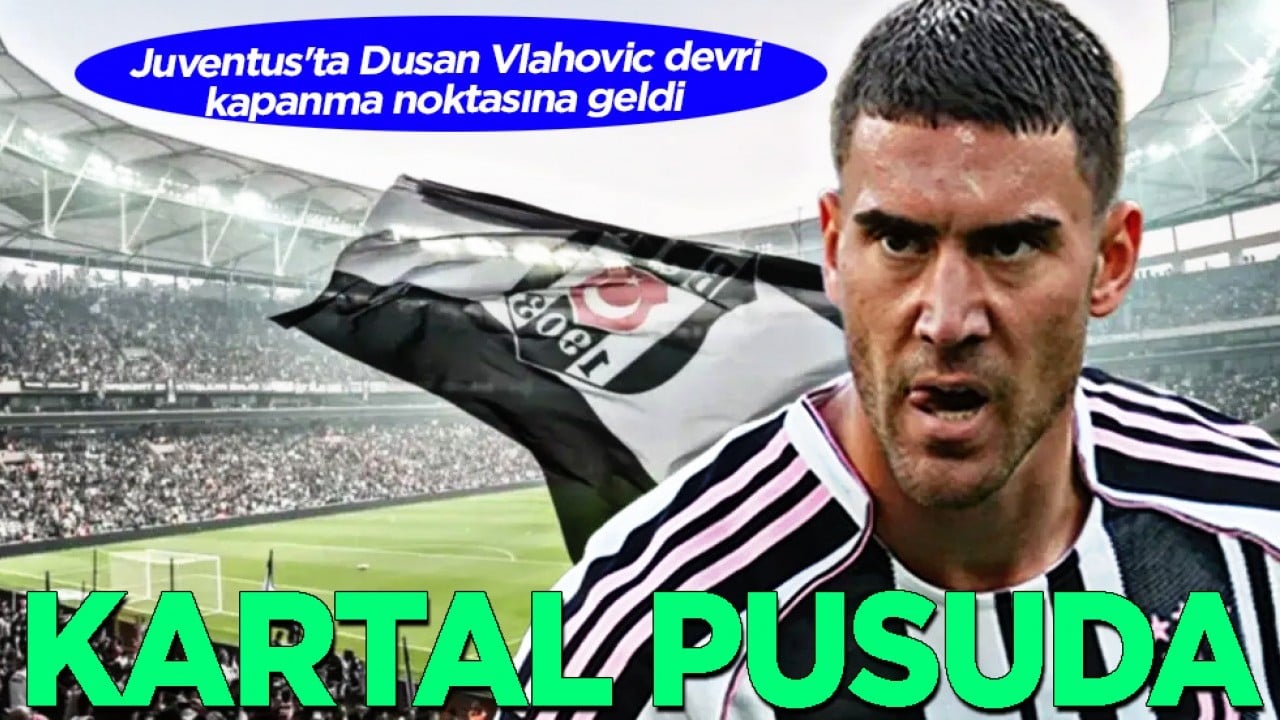 Beşiktaş pusuya yattı ve sabırla bekliyor... Dusan Vlahovic'in alnına Beşiktaş yazılmış bir kere!