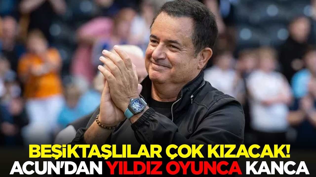 Beşiktaşlılar çok kızacak! Acun'dan yıldız oyunca kanca