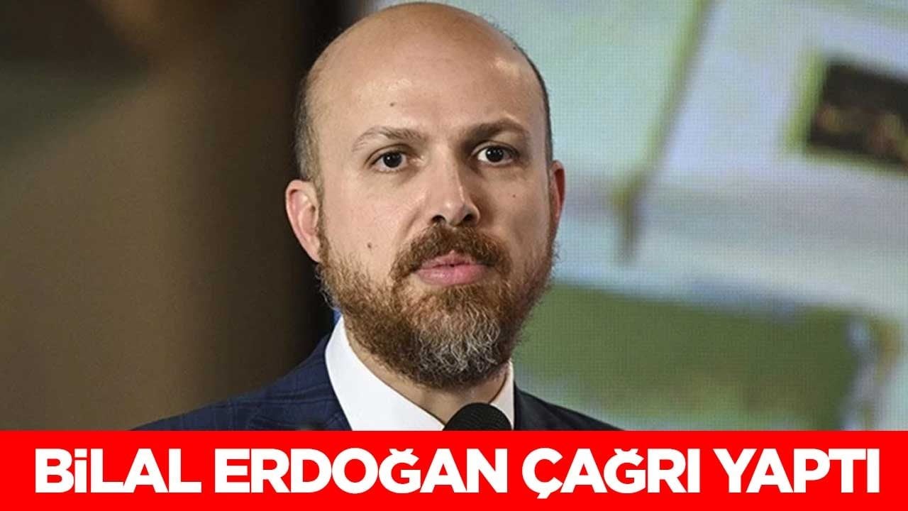 Bilal Erdoğan çağrı yaptı
