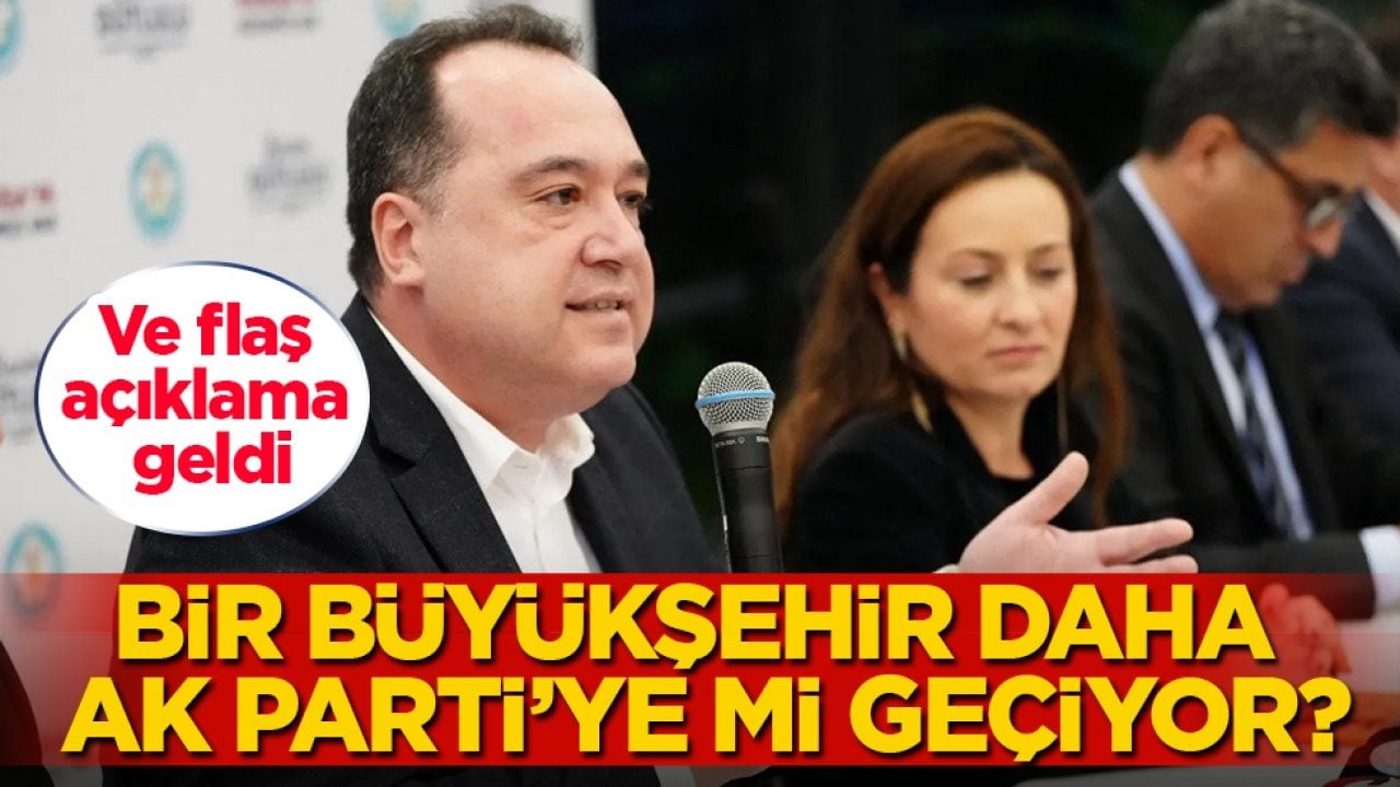 Bir büyükşehir daha AK Parti’ye mi geçiyor? Ve flaş açıklama geldi