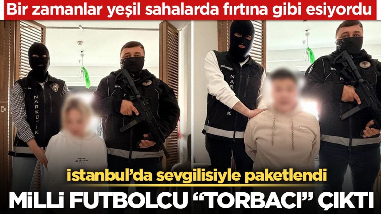 Bir zamanlar yeşil sahalarda fırtına gibi esiyordu! Milli futbolcu “torbacı” çıktı! İstanbul’da sevgilisiyle paketlendi