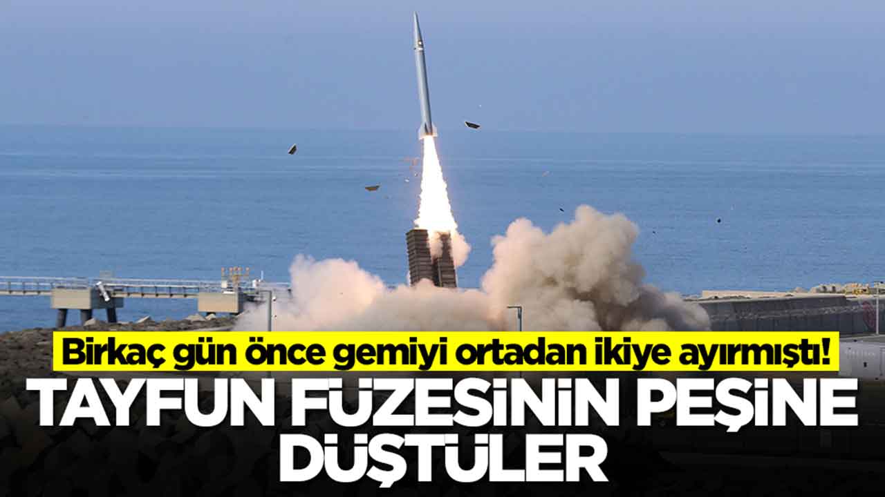 Birkaç gün önce gemiyi ortadan ikiye ayırmıştı: Tayfun füzesinin peşine düştüler