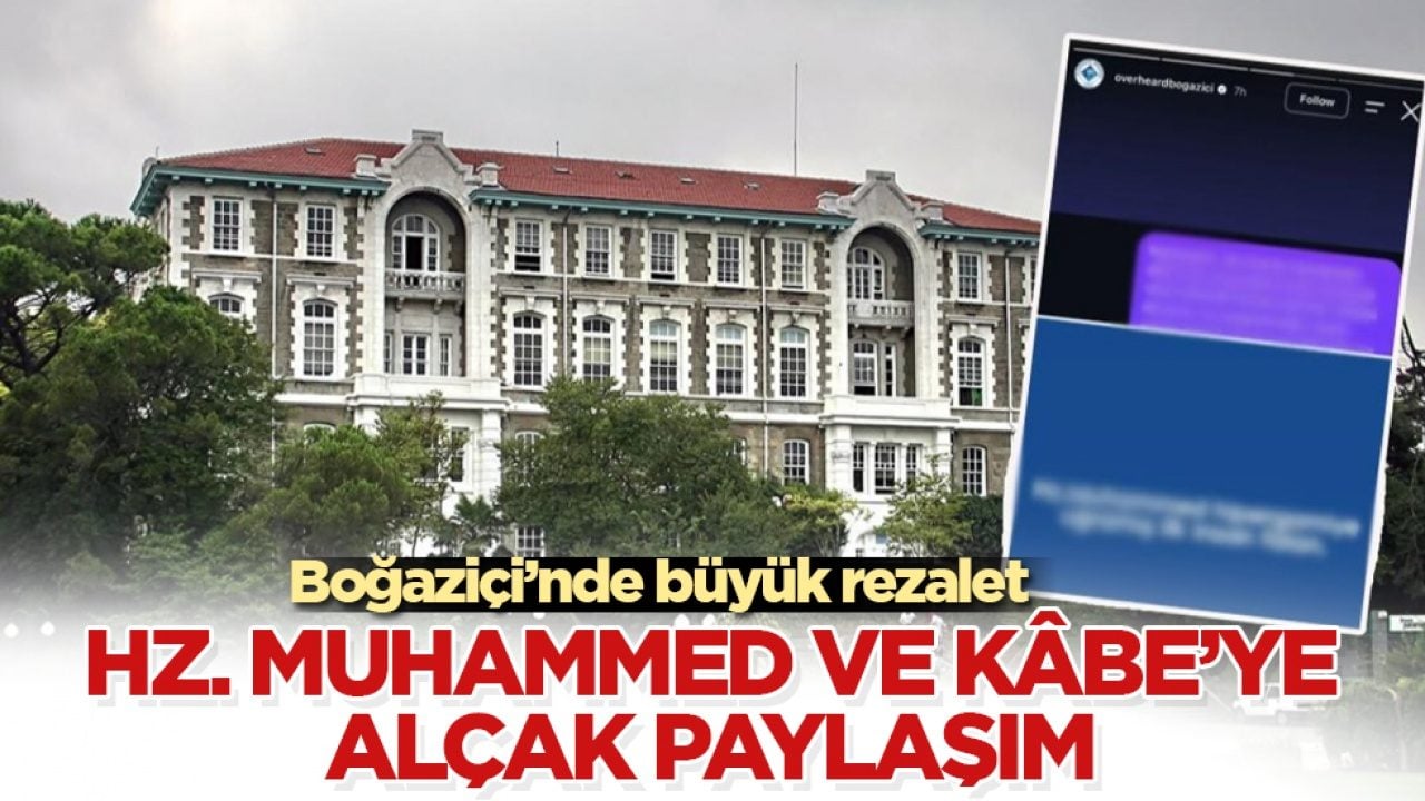 Boğaziçi’nde büyük rezalet: Hz. Muhammed ve Kâbe’ye alçak paylaşım 