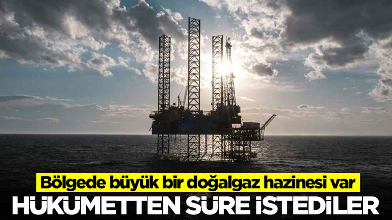 Bölgede büyük bir doğalgaz hazinesi var: Hükümetten süre istediler