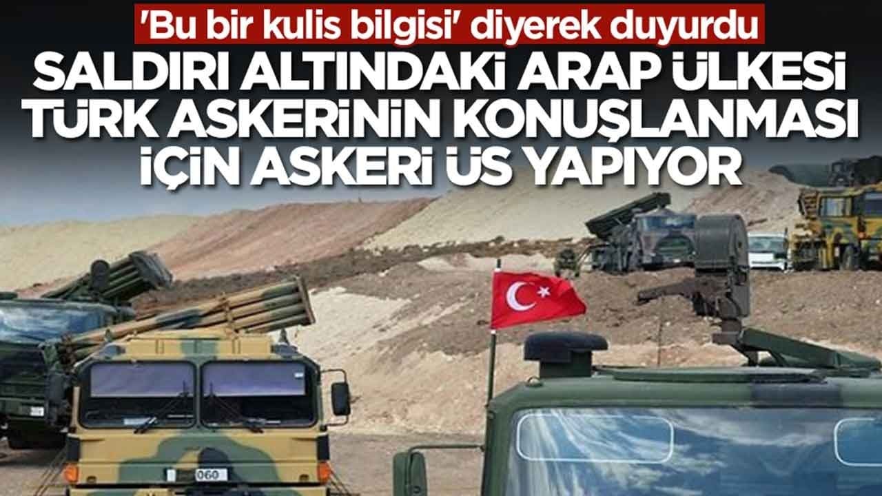 'Bu bir kulis bilgisi' diyerek duyurdu: Saldırı altındaki Arap ülkesi Türk askerinin konuşlanması için askeri üs yapıyor