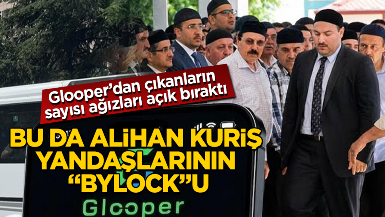 Bu da Alihan Kuriş yandaşlarının “ByLock”u! Glooper’dan çıkanların sayısı ağızları açık bıraktı