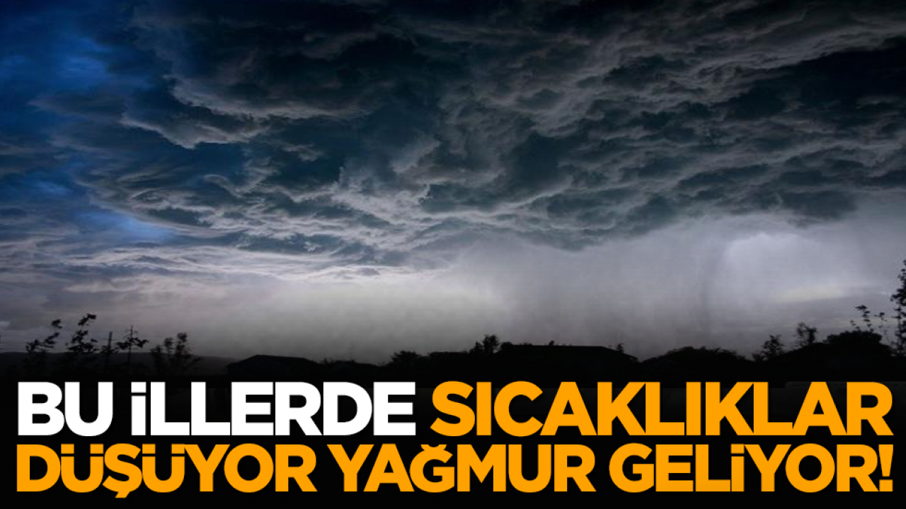 Bu illerde sıcaklıklar düşüyor, yağmur geliyor!