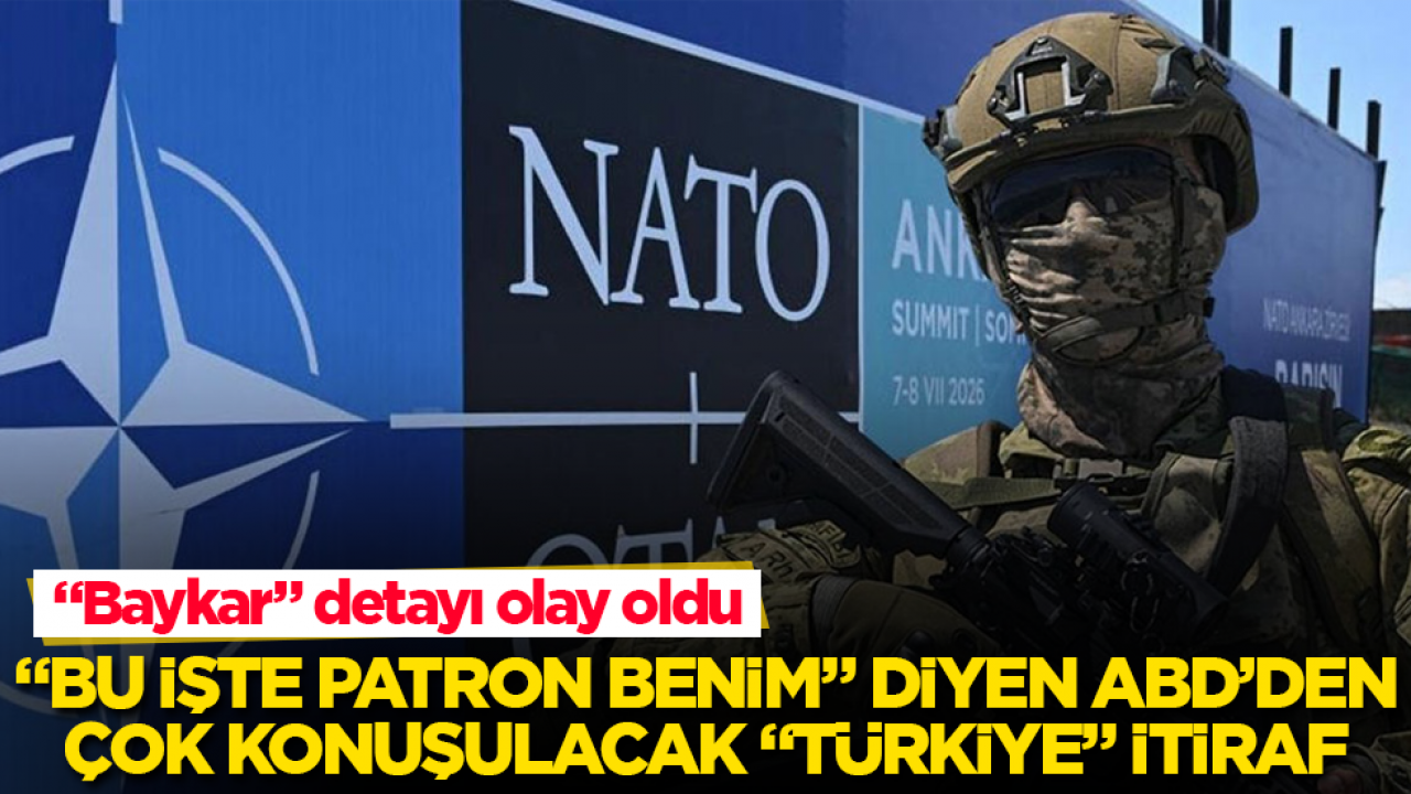 "Bu işte patron benim" diyen ABD’den, çok konuşulacak "Türkiye" itirafı! "Baykar" detayı olay oldu