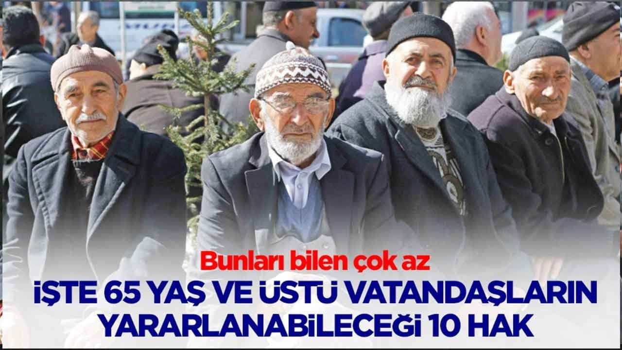 65 yaş ve üstü vatandaşlar dikkat, kimse bilmiyor: Bu hakları sakın kaçırmayın