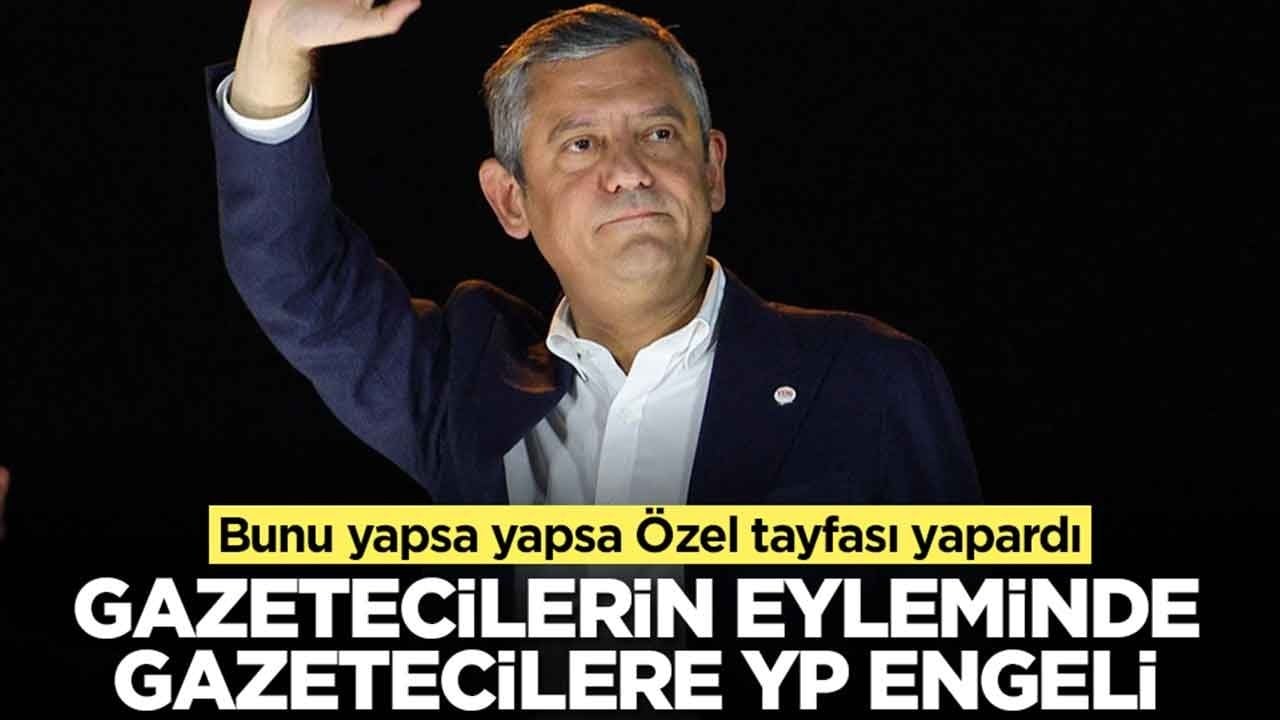 Bunu yapsa yapsa Özel tayfası yapardı: Gazetecilerin eyleminde gazetecilere YP engeli