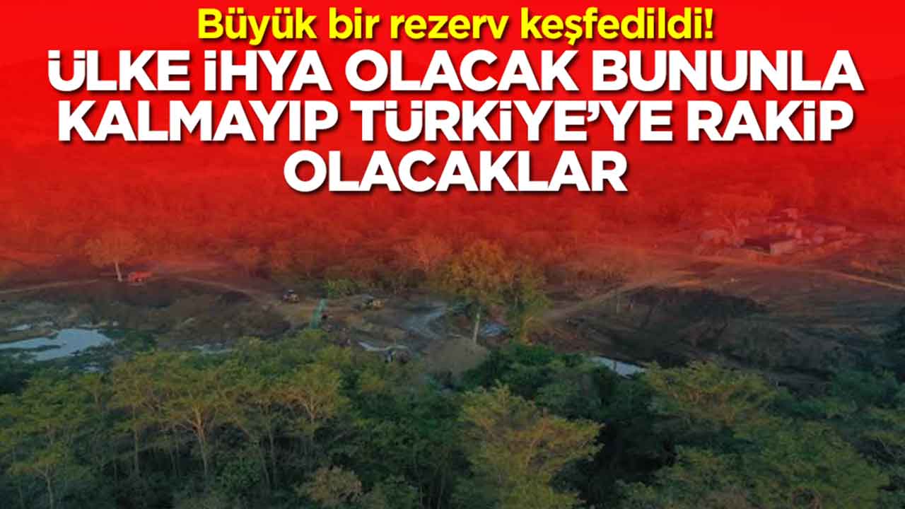 Büyük bir rezerv keşfedildi: Ülke zengin olacak bununla kalmayıp Türkiye'ye rakip olacaklar