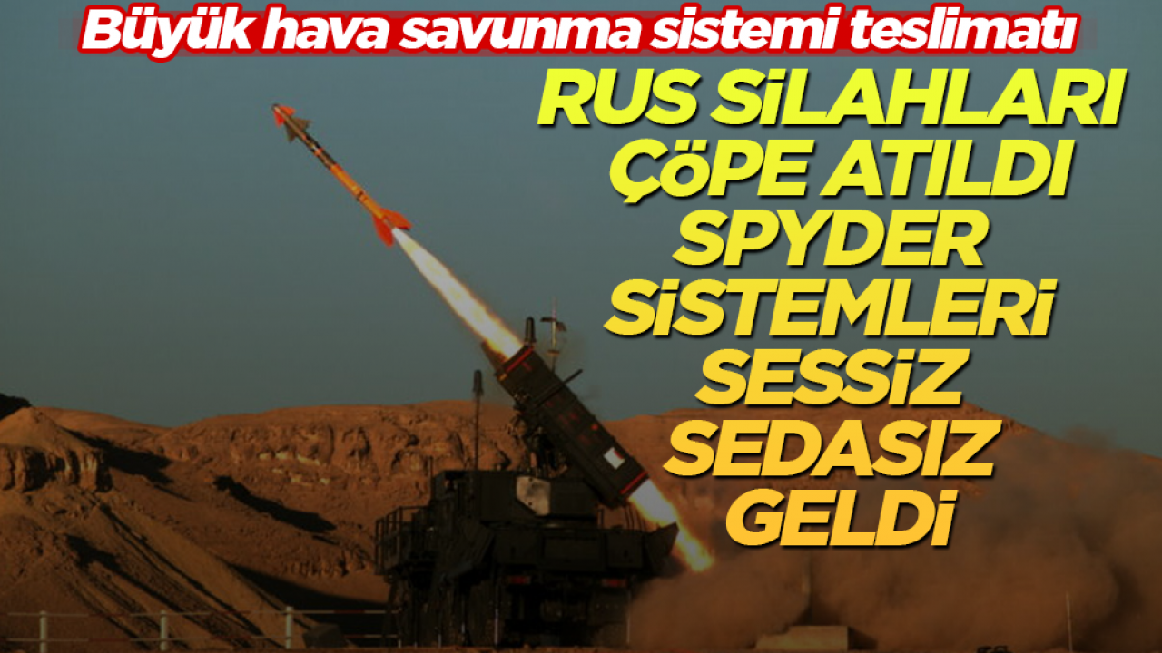 Büyük hava savunma sistemi teslimatı! Rus silahları çöpe atıldı, Spyder sistemleri sessiz sedasız geldi