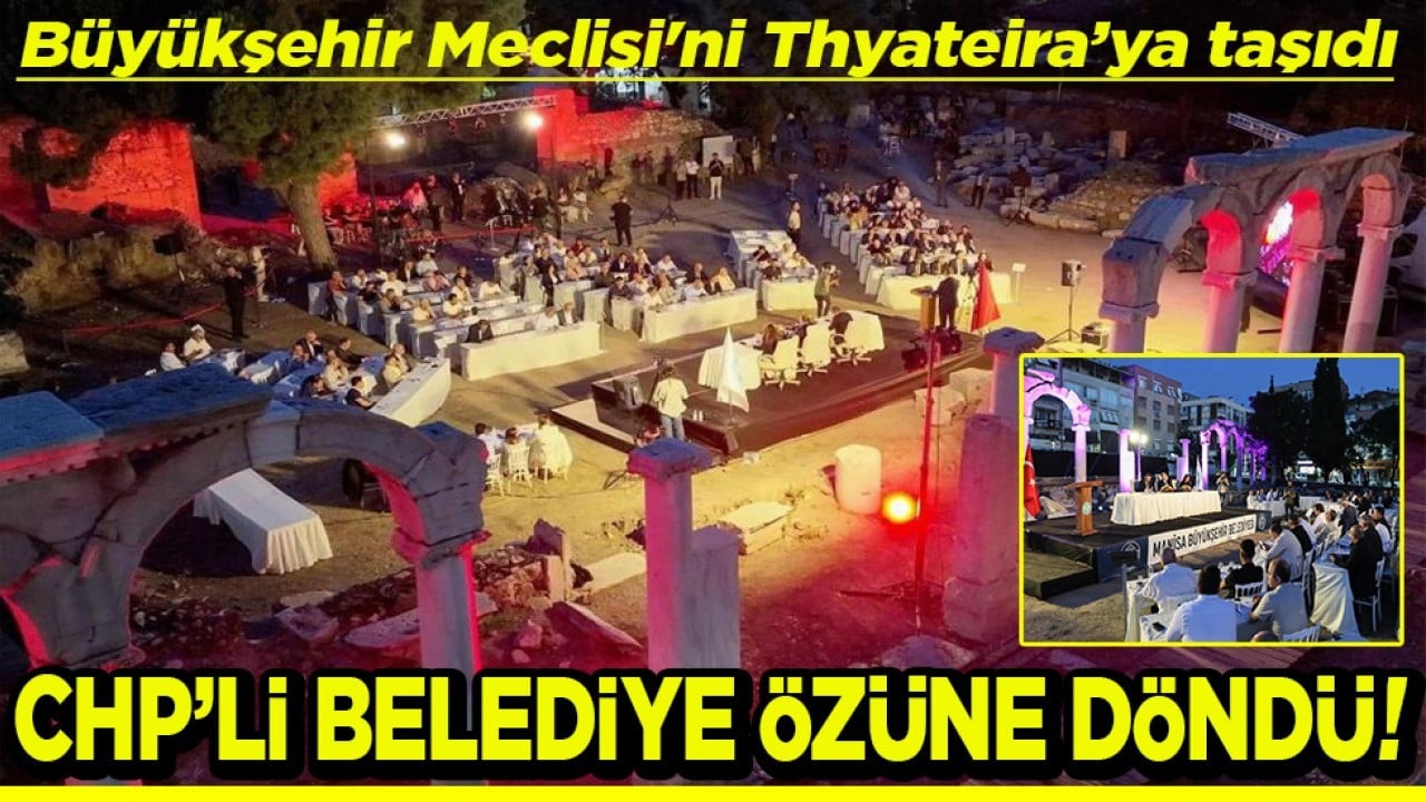 Büyükşehir Meclisi'ni Thyateira’ya taşıdı CHP’li belediye özüne döndü