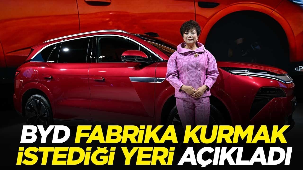 BYD fabrika kurmak istediği yeri açıkladı