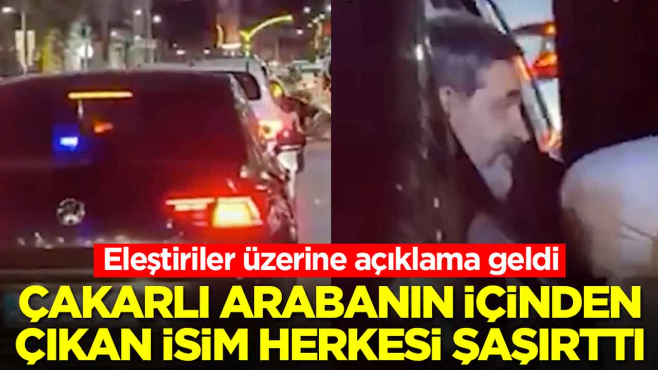 Çakarlı arabanın içinden çıkan isim herkesi şaşırttı: Açıklama geldi