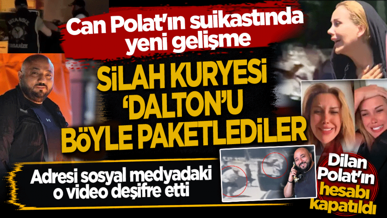 Can Polat'ın suikastında silah kuryesi 'Dalton'u böyle paketlediler: O detay deşifre etti, Dilan Polat'a şok ceza