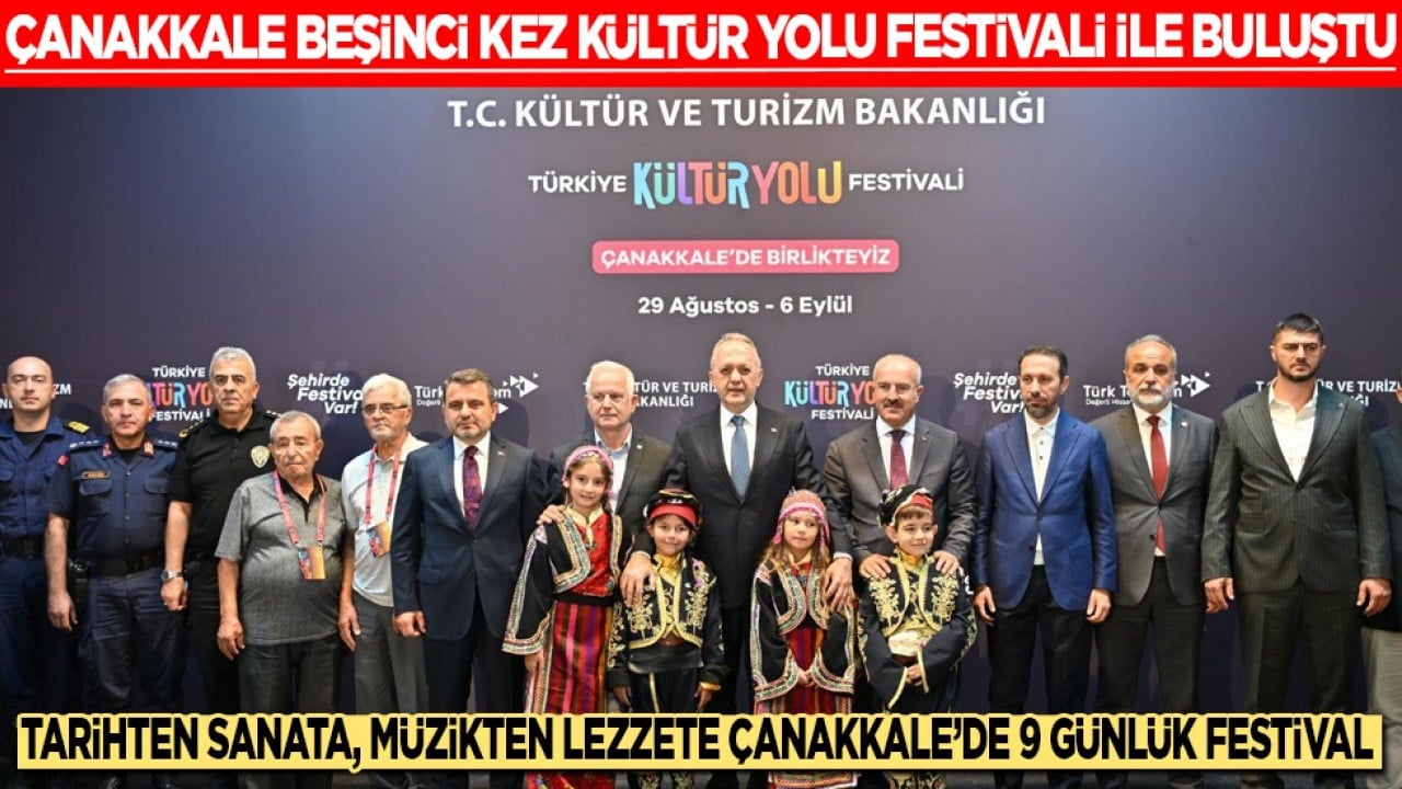 Çanakkale beşinci kez Kültür Yolu Festivali ile buluştu