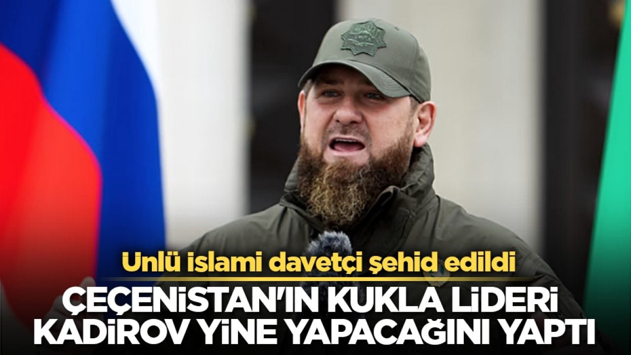 Çeçenistan'ın kukla lideri Kadirov yine yapacağını yaptı! Ünlü İslami davetçi şehid edildi