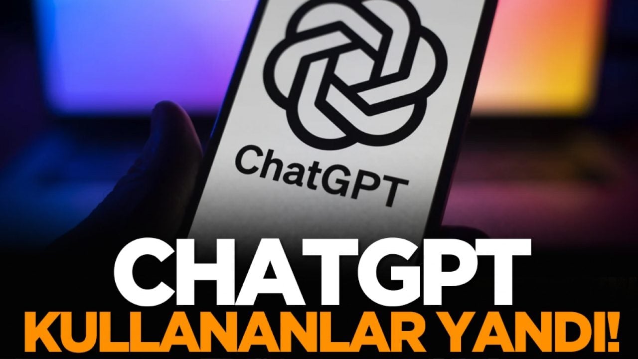 ChatGPT kullananlar yandı!