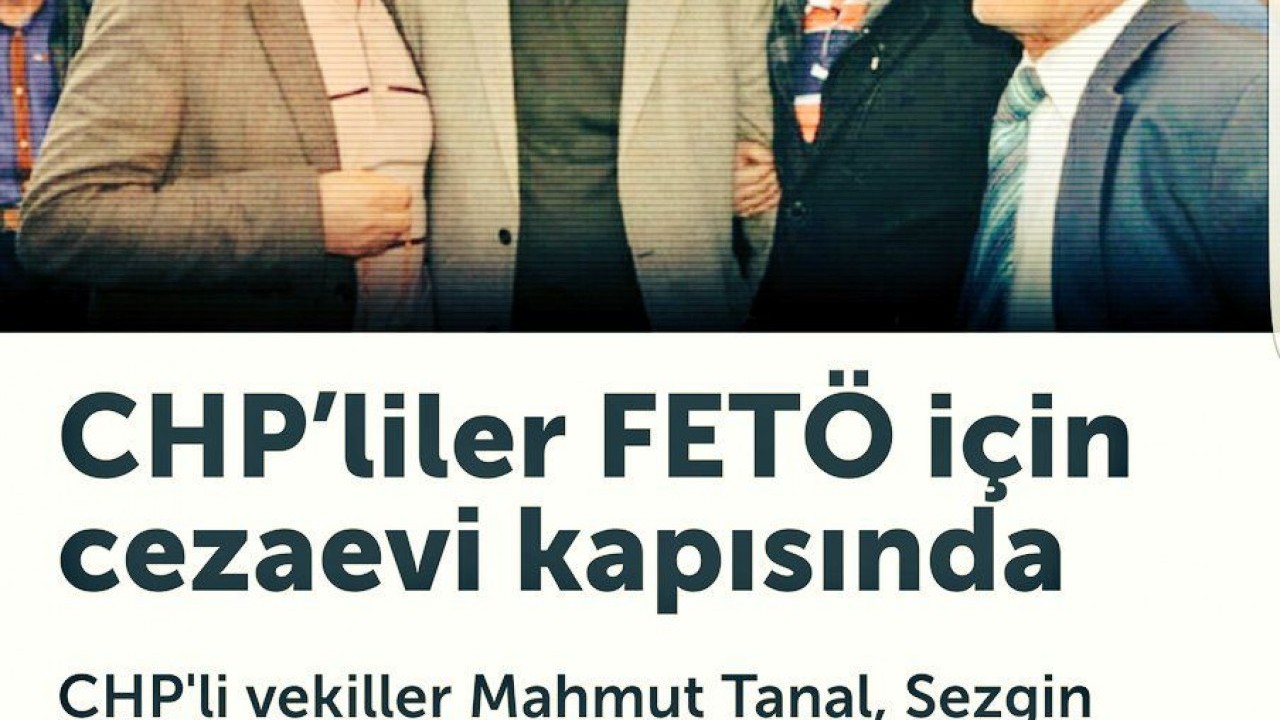 Foto - CHP’li Tanal’ın FETÖ gözyaşları unutulmadı! Skandallarla dolu geçmiş tekrar gündemde