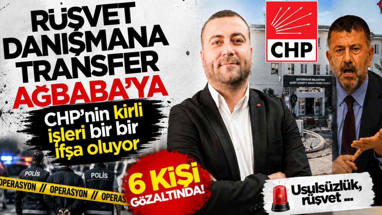 CHP’nin kirli işleri bir bir ifşa oluyor: Rüşvet danışmana, transfer Ağbaba’ya
