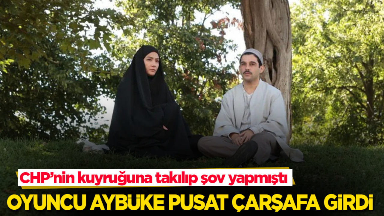 CHP’nin kuyruğuna takılıp şov yapmıştı! Oyuncu Aybüke Pusat çarşafa girdi
