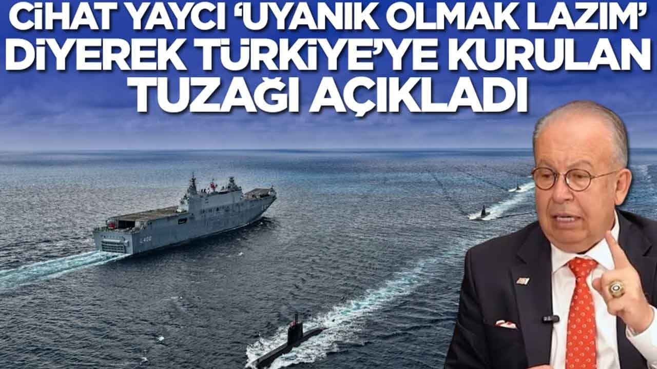 Cihat Yaycı 'uyanık olmak lazım' diyerek Türkiye'ye kurulan ikili tuzağı açıkladı
