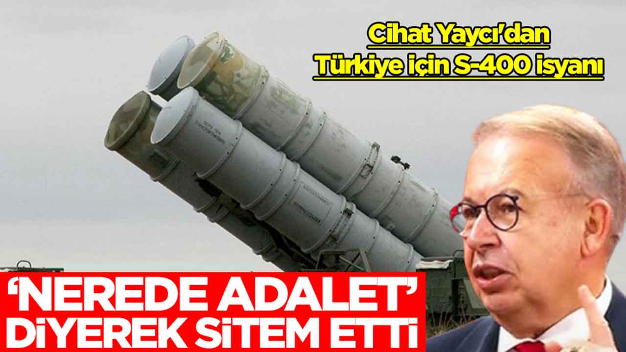 Cihat Yaycı'dan Türkiye için S-400 isyanı: 'Nerede adalet' diyerek sitem etti