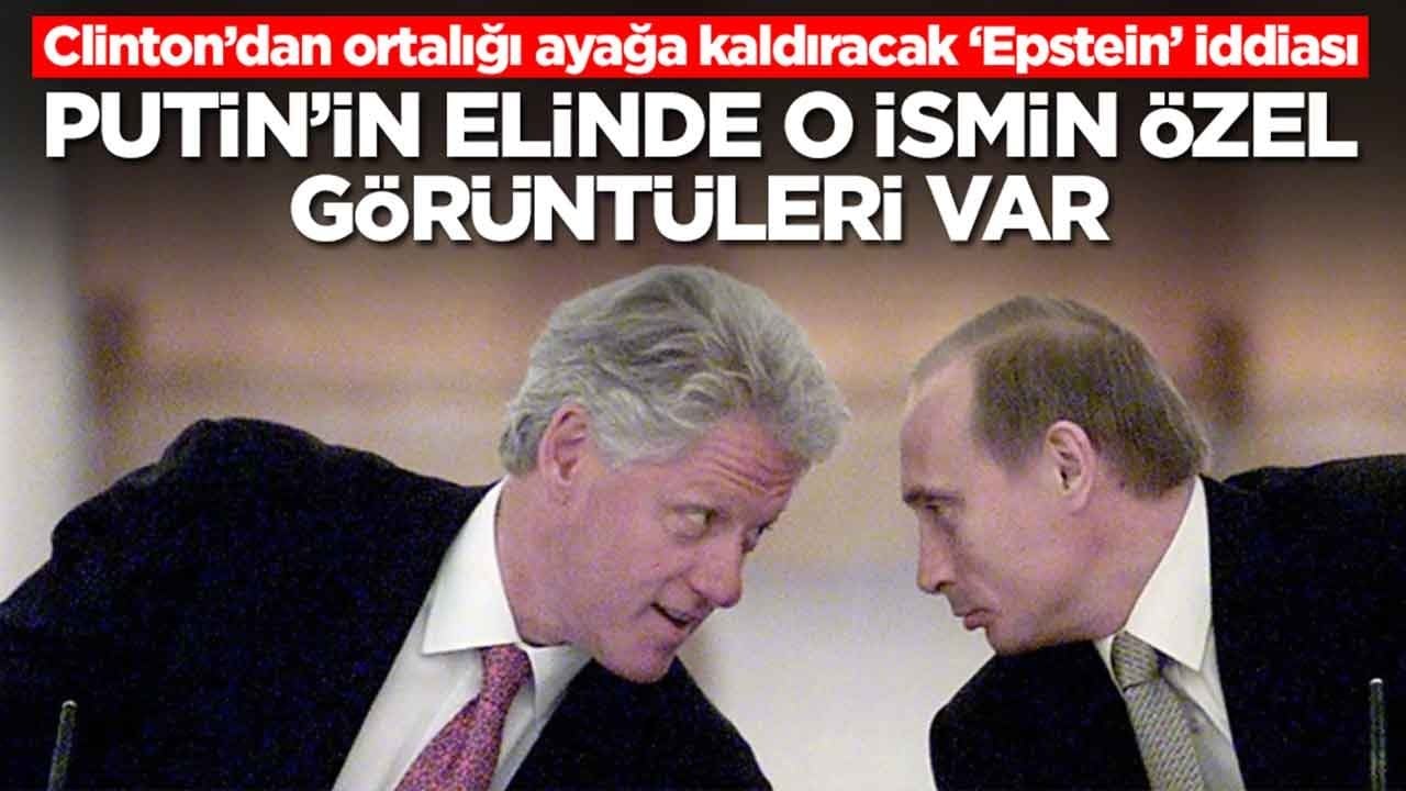Clinton’dan ortalığı ayağa kaldıracak ‘Epstein’ iddiası: Putin’in elinde o ismin özel görüntüleri var