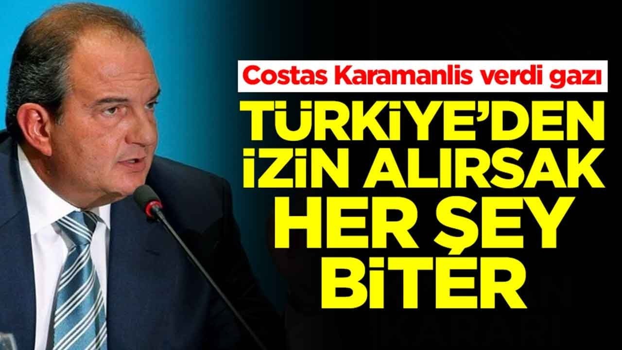 Costas Karamanlis: Türkiye'den izin alırsak her şey biter