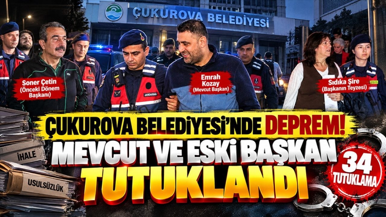 Çukurova Belediyesi'nde deprem! Mevcut ve eski başkan cezaevine gönderildi