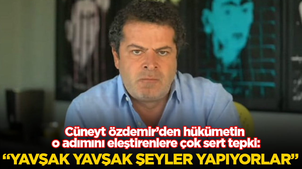 Cüneyt Özdemir’den hükümetin o adımını eleştirenlere çok sert tepki: Yavşak yavşak şeyler yapıyorlar